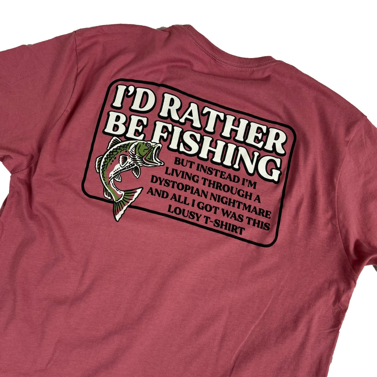 I'd Rather Be Fishing T-shirt - Agenda Trading Company
