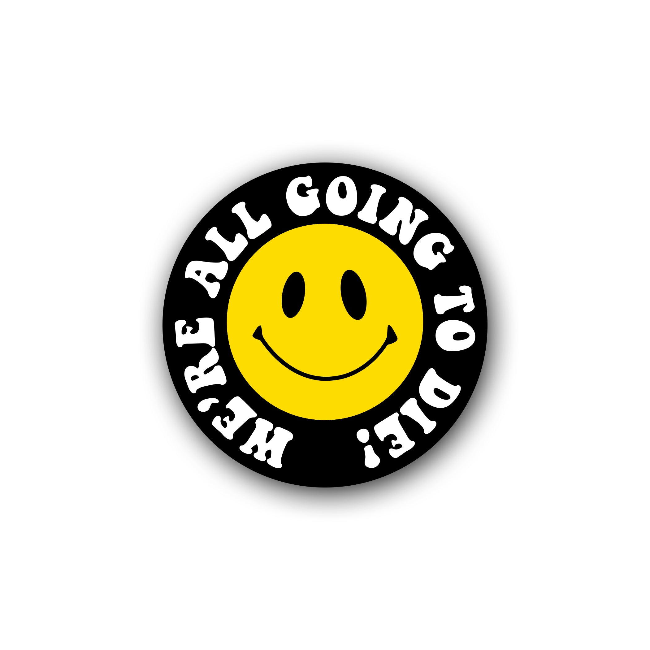 We're gonna die Sticker - Agenda Trading Company